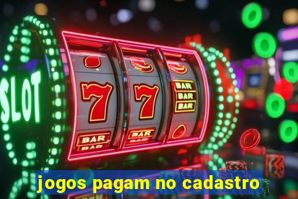 jogos pagam no cadastro